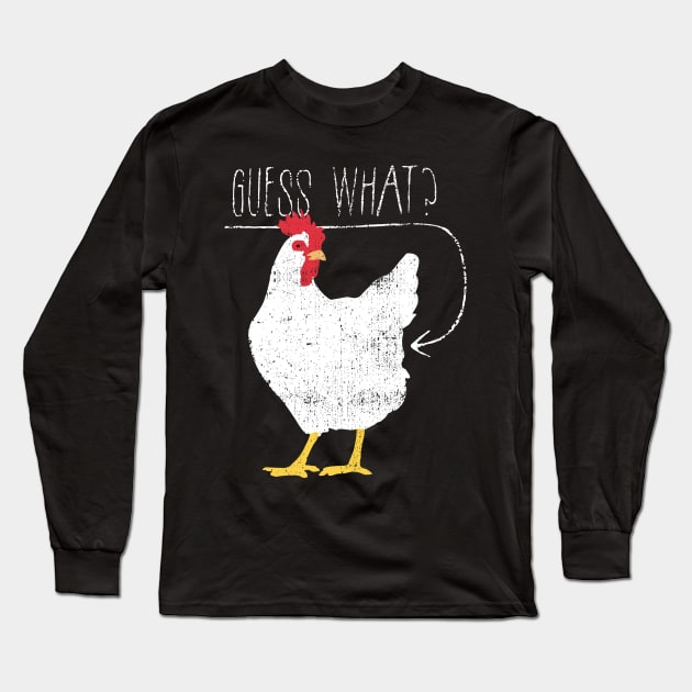 Guess What Chicken Butt Long Sleeve T-Shirt by Aratack Kinder